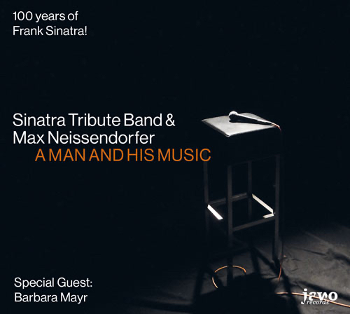 Sinatra Tribute Band & Max Neissendorfer - A Man And His Music - jawo records 2015
