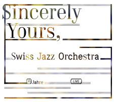 Swiss Jazz Orchestra - Sincerely Yours - 2014